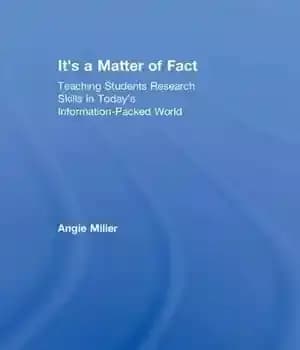 دانلود کتاب It’s a Matter of Fact: Teaching Students Research Skills in Today’s Information-Packed World
