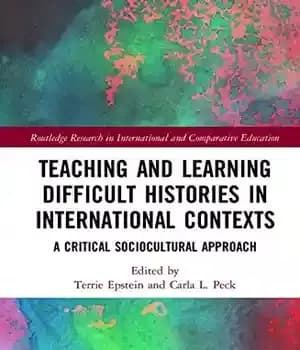 دانلود کتاب Teaching and Learning Difficult Histories in International Contexts: A Critical Sociocultural Approach