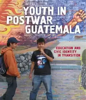 دانلود کتاب Youth in Postwar Guatemala: Education and Civic Identity Transition