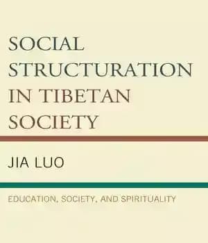 دانلود کتاب Social Structuration in Tibetan Society: Education, Society, and Spirituality