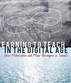 دانلود کتاب Learning to Teach in the Digital Age: New Materialities and Maker Paradigms Schools (New Literacies Digital