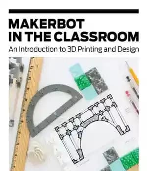 دانلود کتاب MakerBot in the Classroom: An Introduction to 3D Printing and Design