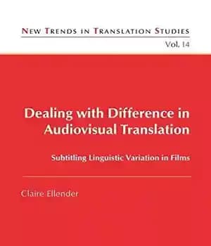 دانلود کتاب Dealing with Difference in Audiovisual Translation: Subtitling Linguistic Variation Films (New Trends Translation Studies