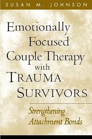 و دانلود نسخه کامل کتاب زبان اصلی Emotionally Focused Couple Therapy with Trauma Survivors: Strengthening Attachment Bonds (The Guilford Family Therapy Series) PDF | دانلود کتاب خارجی