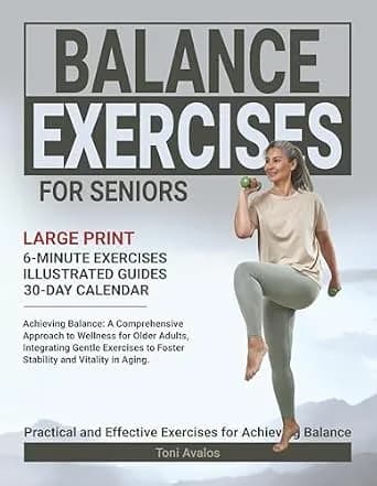 و دانلود نسخه کامل کتاب زبان اصلی Balance Exercises For Seniors: Achieving Balance: A Comprehensive Approach to Wellness for Older Adults, Integrating Gentle Exercises to Foster Stability and Vit