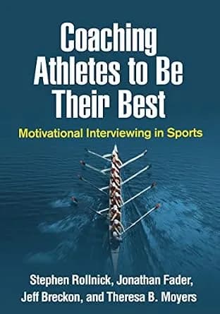 و دانلود نسخه کامل کتاب زبان اصلی Coaching Athletes to Be Their Best: Motivational Interviewing in Sports (Applications of Motivational Interviewing Series) PDF | دانلود کتاب خارجی