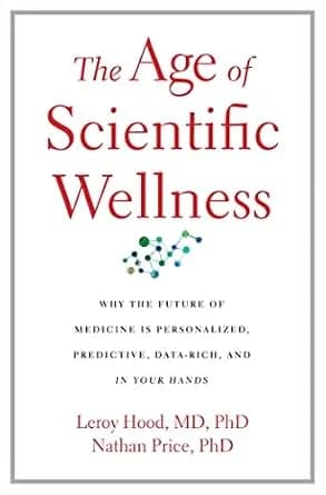 و دانلود نسخه کامل کتاب زبان اصلی The Age of Scientific Wellness: Why the Future of Medicine Is Personalized, Predictive, Data-Rich, and in Your Hands PDF | دانلود کتاب خارجی