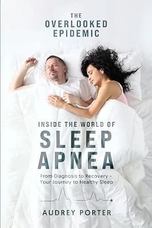 و دانلود نسخه کامل کتاب زبان اصلی The Overlooked Epidemic: Inside the World of Sleep Apnea: From Diagnosis to Recovery – Your Journey to Healthy Sleep PDF | دانلود کتاب خارجی