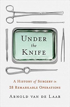 و دانلود نسخه کامل کتاب زبان اصلی Under the Knife: A History of Surgery in 28 Remarkable Operations PDF | دانلود کتاب خارجی