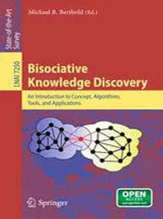 دانلود کتاب Bisociative Knowledge Discovery: An Introduction to Concept, Algorithms, Tools, and Applications