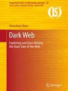 دانلود کتاب Dark Web: Exploring and Data Mining the Dark Side of the Web