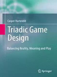 دانلود کتاب Triadic Game Design: Balancing Reality, Meaning and Play