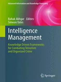 دانلود کتاب Intelligence Management: Knowledge Driven Frameworks for Combating Terrorism and Organized Crime