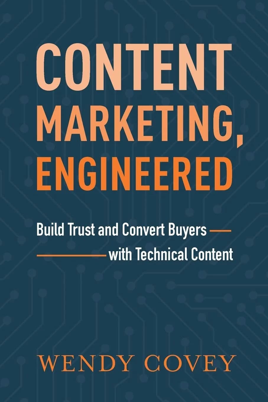 و دانلود نسخه کامل کتاب Content Marketing, Engineered: Build Trust and Convert Buyers with Technical Content – PDF
