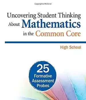 دانلود کتاب Uncovering Student Thinking About Mathematics in the Common Core, High School: 25 Formative Assessment Probes