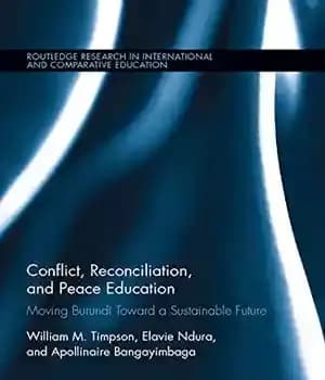 دانلود کتاب Conflict, Reconciliation and Peace Education: Moving Burundi Toward a Sustainable Future