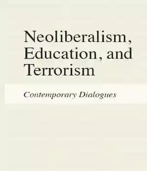 دانلود کتاب Neoliberalism, Education, and Terrorism: Contemporary Dialogues