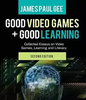 دانلود کتاب Good Video Games and Learning: Collected Essays on Games, Learning Literacy, 2nd Edition (New Literacies