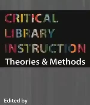 دانلود کتاب Critical Library Instruction: Theories and Methods