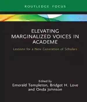 دانلود کتاب Elevating Marginalized Voices in Academe: Lessons for a New Generation of Scholars