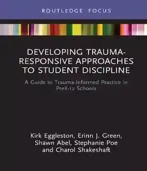 دانلود کتاب Developing Trauma-Responsive Approaches to Student Discipline: A Guide Trauma-Informed Practice in PreK-12 Schools