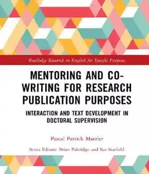 دانلود کتاب Mentoring and Co-Writing for Research Publication Purposes: Interaction Text Development in Doctoral Supervision
