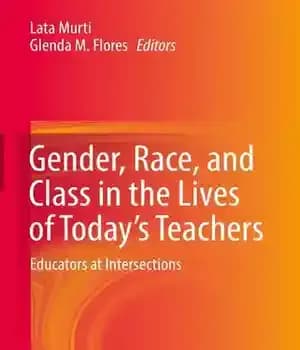 دانلود کتاب Gender, Race, and Class in the Lives of TodayÖs Teachers: Educators at Intersections