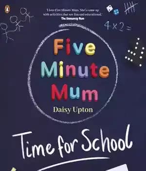 دانلود کتاب Five Minute Mum: Time For School: Easy, fun five-minute games to support Reception and Key Stage 1 children