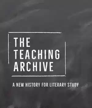 دانلود کتاب The teaching archive : a new history for literary study