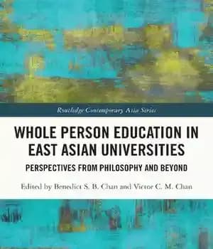 دانلود کتاب Whole Person Education in East Asian Universities: Perspectives from Philosophy and Beyond (Routledge Contemporary Asia Series