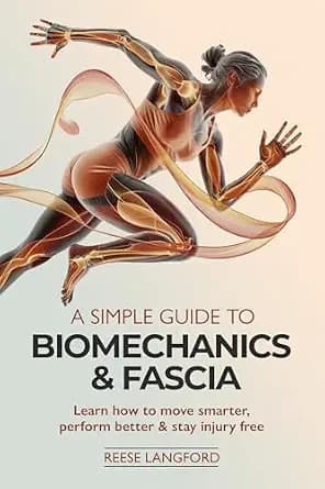 و دانلود نسخه کامل کتاب زبان اصلی A SIMPLE GUIDE TO BIOMECHANICS & FASCIA: LEARN HOW TO MOVE SMARTER, PERFORM BETTER & STAY INJURY-FREE PDF | دانلود کتاب خارجی