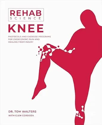 و دانلود نسخه کامل کتاب زبان اصلی Rehab Science: Knee: How to Overcome Pain and Heal from Injury PDF | دانلود کتاب خارجی