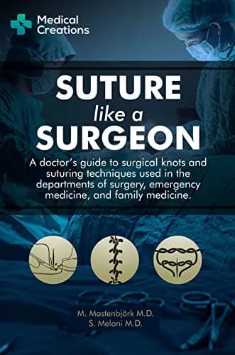 و دانلود نسخه کامل کتاب زبان اصلی Suture like a Surgeon: A Doctor’s Guide to Surgical Knots and Suturing Techniques used in the Departments of Surgery, Emergency Medicine, and Family Medicine PDF