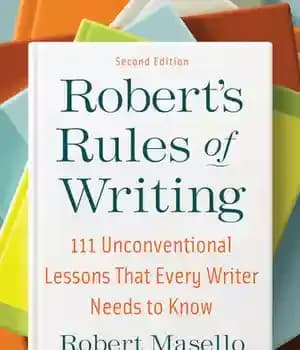 دانلود کتاب Robert’s Rules of Writing, Second Edition: 111 Unconventional Lessons That Every Writer Needs to Know