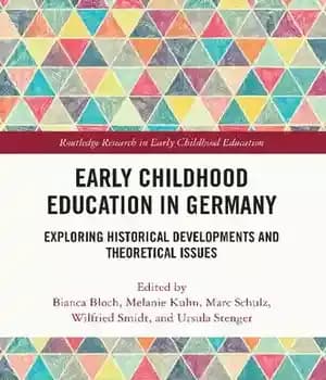 دانلود کتاب Early Childhood Education in Germany: Exploring Historical Developments and Theoretical Issues (Routledge Research Education