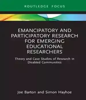 دانلود کتاب Emancipatory and Participatory Research for Emerging Educational Researchers: Theory Case Studies of in Disabled Communities