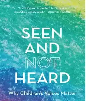 دانلود کتاب Seen and Not Heard: Why Children’s Voices Matter