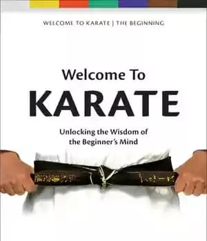 دانلود کتاب Welcome To Karate: Unlocking the Wisdom of BeginnerÖs Mind