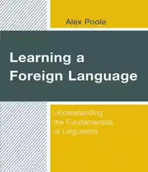 دانلود کتاب Learning a Foreign Language: Understanding the Fundamentals of Linguistics