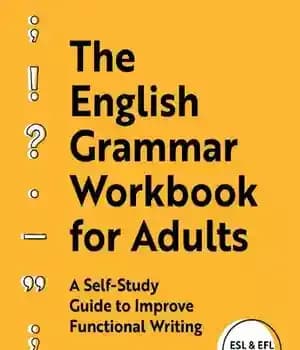 دانلود کتاب The English Grammar Workbook for Adults: A Self-Study Guide to Improve Functional Writing