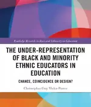 دانلود کتاب The Under-Representation of Black and Minority Ethnic Educators in Education: Chance, Coincidence or Design
