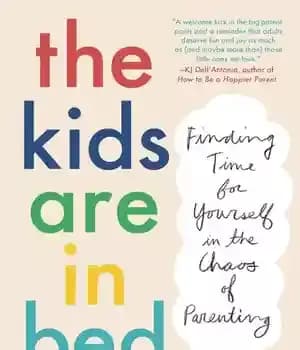 دانلود کتاب The Kids Are in Bed: Finding Time for Yourself Chaos of Parenting