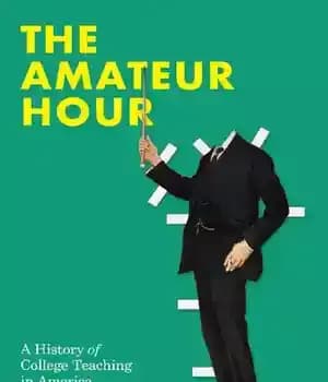 دانلود کتاب The Amateur Hour: A History of College Teaching in America