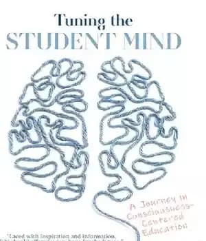 دانلود کتاب Tuning the Student Mind: A Journey in Consciousness-Centered Education