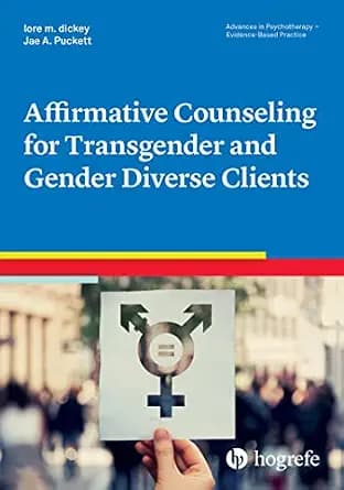 و دانلود نسخه کامل کتاب زبان اصلی Affirmative Counseling for Transgender and Gender Diverse Clients (Advances in Psychotherapy – Evidence-Based Practice Book 45) PDF | دانلود کتاب خارجی