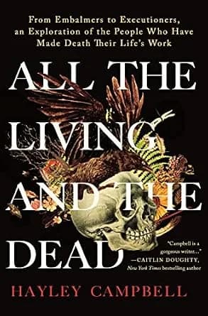 و دانلود نسخه کامل کتاب زبان اصلی All the Living and the Dead: From Embalmers to Executioners, an Exploration of the People Who Have Made Death Their Life’s Work PDF | دانلود کتاب خارجی