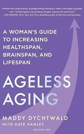 و دانلود نسخه کامل کتاب زبان اصلی Ageless Aging: A Woman’s Guide to Increasing Healthspan, Brainspan, and Lifespan PDF | دانلود کتاب خارجی