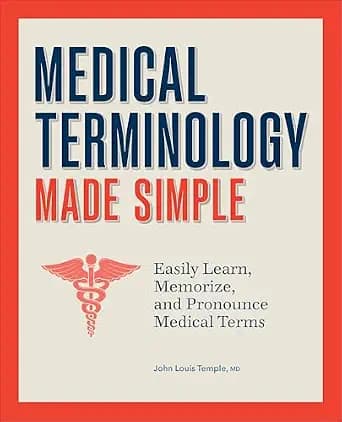 و دانلود نسخه کامل کتاب زبان اصلی Medical Terminology Made Simple: Easily Learn, Memorize, and Pronounce Medical Terms PDF | دانلود کتاب خارجی