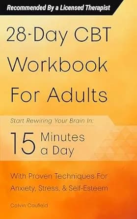 و دانلود نسخه کامل کتاب زبان اصلی 28-Day CBT Workbook for Adults: A Straightforward Guide to Start Rewiring Your Brain in 15 Minutes a Day—With Proven Cognitive Behavioral Therapy Techniques For