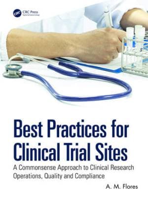 دانلود کتاب Best Practices for Clinical Trial Sites: A Commonsense Approach to Clinical Research Operations, Quality and Compliance